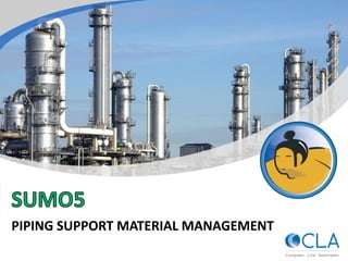 PIPING SUPPORT MATERIAL MANAGEMENT
 
