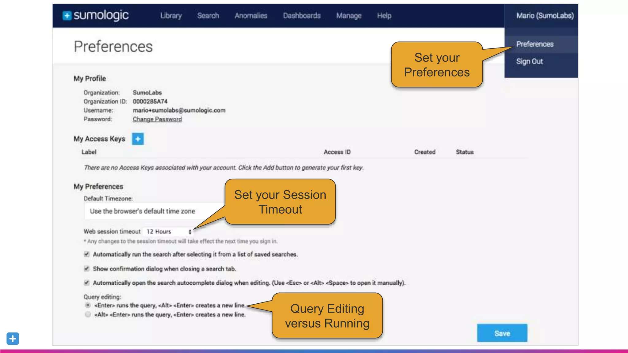 Sumo Logic Confidential
Set your
Preferences
Set your Session
Timeout
Query Editing
versus Running
 