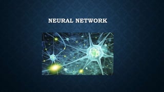 NEURAL NETWORK
