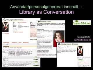 Användar/personalgenererat innehåll –   Library as Conversation Exempel från  Minabibliotek.se 