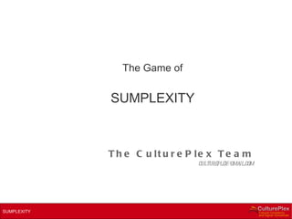 The Game of SUMPLEXITY The CulturePlex Team [email_address] 