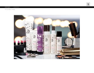 S
style edit	

packaging

core product lineup

 