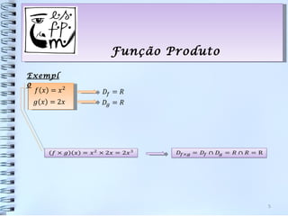 Função Produto

Exempl
o




                          5
 
