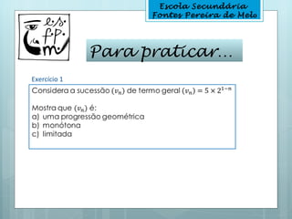Escola Secundária
                    Fontes Pereira de Melo




              Para praticar…
Exercício 1
 
