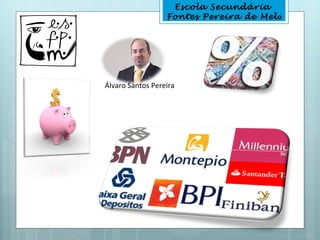 Escola Secundária
                  Fontes Pereira de Melo




Álvaro Santos Pereira
 