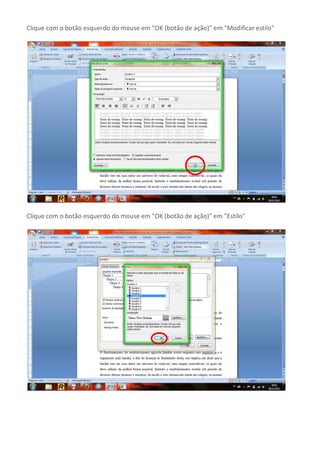 Clique com o botão esquerdo do mouse em "OK (botão de ação)" em "Modificar estilo"




Clique com o botão esquerdo do mouse em "OK (botão de ação)" em "Estilo"
 