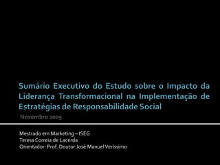 Novembro 2009

Mestrado em Marketing – ISEG
Teresa Correia de Lacerda
Orientador: Prof. Doutor José Manuel Veríssimo
 