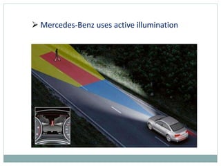  Mercedes-Benz uses active illumination
 