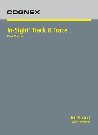 In-Sight Track & Trace
®

User Manual

 
