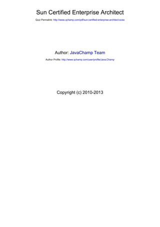 Cover Page
Oracle Certified
Java Enterprise
Architect
SCEA
Author: JavaChamp Team
Copyright (c) 2010-2014
 