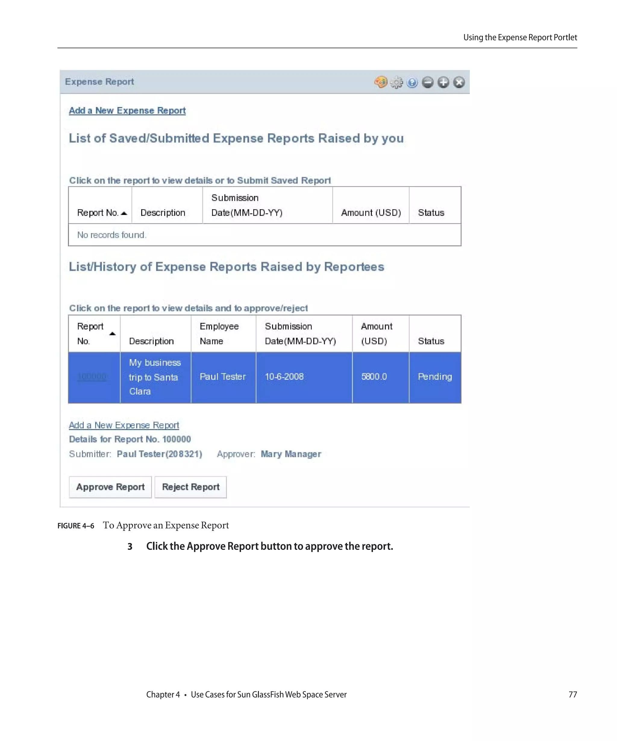 Using the Expense Report Portlet




FIGURE 4–6   To Approve an Expense Report

                  3   Click the Approve Report button to approve the report.




                      Chapter 4 • Use Cases for Sun GlassFish Web Space Server                                77
 