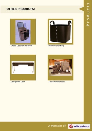 A Member of
OTHER PRODUCTS:
Croco Leather Bar Unit Promotional Bag
Computer Desk Table Accessories
Products
 