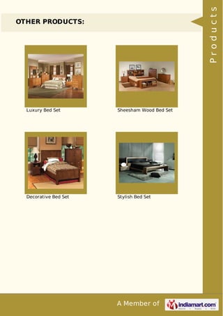 A Member of
OTHER PRODUCTS:
Luxury Bed Set Sheesham Wood Bed Set
Decorative Bed Set Stylish Bed Set
Products
 