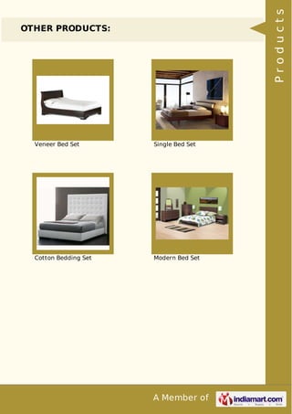 A Member of
OTHER PRODUCTS:
Veneer Bed Set Single Bed Set
Cotton Bedding Set Modern Bed Set
Products
 