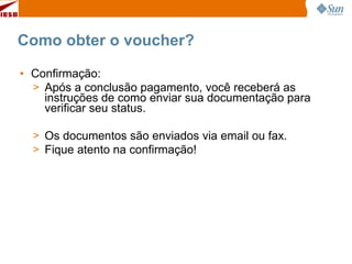Como obter o voucher? Confirmação:  Após a conclusão pagamento, você receberá as instruções de como enviar sua documentação para verificar seu status.  Os documentos são enviados via email ou fax.  Fique atento na confirmação! 