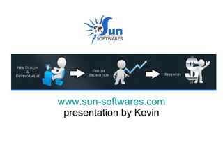 www.sun-softwares.com  presentation by Kevin 