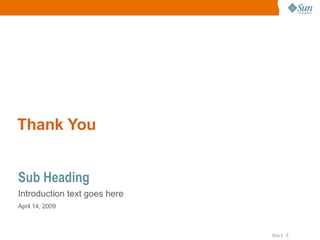 Thank You Sub Heading Introduction text goes here April 14, 2009 