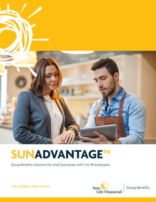 Group Benefits solutions for small businesses with 3 to 49 employees
SUNADVANTAGETM
Life’s brighter under the sun
 