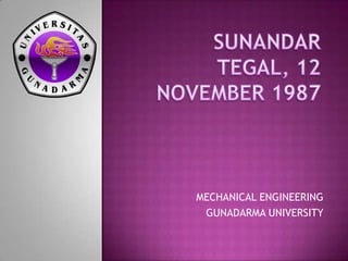 MECHANICAL ENGINEERING
 GUNADARMA UNIVERSITY
 