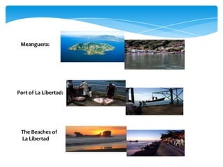 Meanguera:




Port of La Libertad:




 The Beaches of
 La Libertad
 