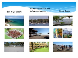 Costa del Sol Beach and
San Diego Beach:   Jaltepeque estuary        Zonte Beach
 