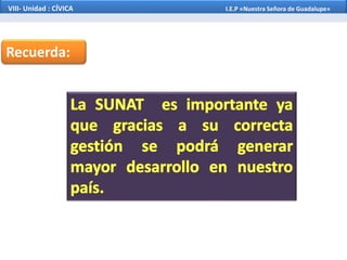 Recuerda:
VIII- Unidad : CÍVICA I.E.P «Nuestra Señora de Guadalupe»