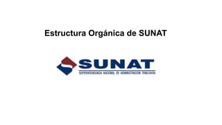 Estructura Orgánica de SUNAT
 