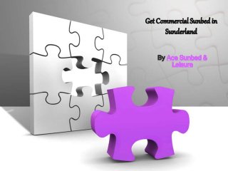 Get Commercial Sunbed in
Sunderland
By Ace Sunbed &
Leisure
 