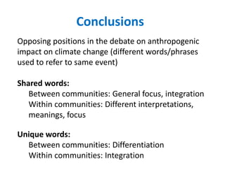 Conclusions
Opposing positions in the debate on anthropogenic
impact on climate change (different words/phrases
used to re...