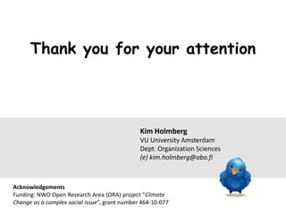 Thank you for your attention

Kim Holmberg
VU University Amsterdam
Dept. Organization Sciences
(e) kim.holmberg@abo.fi

Ac...