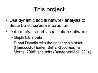 Exploring classroom interaction with dynamic social network analysis