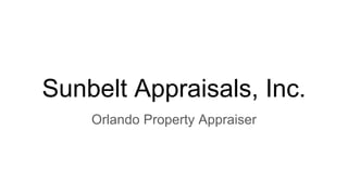 Sunbelt Appraisals, Inc.
Orlando Property Appraiser
 