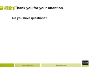 Institut Mines-Télécom
Thank you for your attention
Do you have questions?
21 Juan David Cruz
 