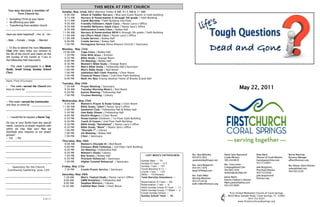 THIS WEEK AT FIRST CHURCH
 You may become a member of               Sunday, May   22nd, 2011 (Service Times 8 AM, 9:15 AM & 11 AM)
       First Church by:                     8:00 AM      Infant & Toddler Nursery / Blue and Green Rooms in Faith Building
                                            9:15 AM      Nursery & Powerstation K through 5th grade / Faith Building
○ Accepting Christ as your Savior
                                            9:15 AM      Youth Worship / Faith Building 2nd Floor
○ Re-affirming your faith
                                            9:30 AM      Friendly Followers Adult Class / Pastor Larry’s Office
○ Transferring from another church          9:30 AM      Friendly Believers Adult Class / Pastor Sara’s Office
                                            9:30 AM      Deliverance Creole Class / Robey Hall
                                           11:00 AM      Nursery & Powerstation 8650 K through 5th grade / Faith Building
Have you been baptized? ○Yes or ○No        11:00 AM      Up Lifters Adult Class / Pastor Larry’s Office
                                           11:00 AM      Creole Service / Robey Hall
○ Male ○ Female ○ Single ○ Married          6:00 PM      Creole Service / Robey Hall
                                            7:00 PM      Portuguese Service (Nova Alliance Church) / Sanctuary
○ I’d like to attend the next Discovery
                                          Monday, May 23rd
Chat (this class helps you connect to     10:00 AM    Yoga Class / Robey Hall
the life of the church and meets on the    1:30 PM    Dine With Jesus / Kitchen
4th Sunday of the month at 11am in         4:30 PM    Bible Study / Orange Room
the Fellowship Hall Classroom)             6:00 PM    AA Meeting / Robey Hall
                                           6:30 PM    Women‟s Bible Study / Orange Room
 ○ This week I participated in a Bible     7:00 PM    Men‟s Bible Study / Fellowship Hall Classroom
Study, Small Group, Sunday School          7:00 PM    Men‟s Bible Study / Red Room
Class                                      7:00 PM    Jubilation Bell Choir Practice / Choir Room
                                           7:00 PM    Financial Peace Class / 2nd Floor Faith Building
                                           8:00 PM    Walk His Way (Young Adults)/ Home of Brooke & Josh Bell
Name /Time of Group(s)
                                          Tuesday, May 24th
○ This week I served the Church one        7:30 AM     Prayer Meeting / Sanctuary
hour or more by:                           9:30 AM     Tuesday Morning Mom‟s / Red Room
                                           6:30 PM     Kairos Meeting / Fellowship Hall
                                           7:00 PM     Trustee Meeting / Library

○ This week I served the Community        Wednesday, May 25th
one hour or more by:                       9:30 AM    Women‟s Prayer & Study Group / Choir Room
                                          11:00 AM    Bible Study, “John”/ Pastor Sara’s office
                                           2:00 PM    Sandwich Club / Fellowship Hall & Robey Hall
                                           5:30 PM    One Body Dinner / Fellowship Hall
                                           6:00 PM    Rockin Ringers / Choir Room
○ I would like to request a Name Tag       6:30 PM    Powerstation (children) / 1st Floor Faith Building
                                           6:30 PM    Youth D-Teams / 2nd Floor Faith Building
Do you or your family have any special
                                           6:30 PM    Bible Study, “Revelation” / Pastor Larry’s office
needs, concerns or prayer requests with
                                           6:30 PM    Bible Study, “Mark” / Pastor Sara’s office
which we may help you? May we
                                           7:00 PM    “Disciple 1” / Library
distribute your requests to our prayer     7:00 PM    AA Meeting / Robey Hall
groups?                                    7:00 PM    Choir / Sanctuary
○ Yes ○ No
                                          Thursday, May 26th
                                           9:00 AM    Women‟s Disciple III / Red Room
                                           6:00 PM    Emmaus Walk Followup / 2nd Floor Faith Building
                                           6:30 PM    AA Meeting / Fellowship Hall
                                           6:30 PM    Women‟s Study/ Library
                                           7:00 PM    Boy Scouts / Robey Hall                          LAST WEEK‟S FAITHFULNESS             Rev. Sara McKinley         Pastor Syler Raymonvil        Brian Ward                   Bernie Peterman
                                                                                                                                            954.873.7825               Creole Ministry               Director of Youth Ministry   Business Manager
                                           6:30 PM    Proclaim Rehearsal / Sanctuary
                                                                                                    Sunday 8am — 55                         saramckinley@myacc.net     305.244.9670                  transitpastor@me.com         office@fumcocs.org
                                           7:00 PM    Higher Ground Rehearsal / Sanctuary
                                                                                                           Sunday 9:15am — 215                                                                       972-213-6951
                                                                                                                                            Rev. Larry Bergstrom       Rev. Tony Livreri
                                          Friday, May 27th                                                 Sunday 11am — 191                                                                                                      Bev Abram, Adult Director
    Questions for the Church                                                                                                                954.341.1976               Congregational Care           Julie Bergstrom,
                                            7:30 PM     Creole Prayer Service / Sanctuary                  Youth Worship 9:15 —                                                                                                   sobusyb@aol.com
 Community Gathering June 12th                                                                                                              berg1976@aol.com           954.805.1028                  Preschool Director
                                                                                                                                                                                                                                  954-263-5238
                                                                                                           Creole 11am — 120                                           Anthonylivreri@att.net        954-752-0336
                                          Saturday, May 28th                                               Other— 19 Emmaus                 Rev. Keith Miller                                        julie.bergstrom@
                                           7:30 AM     Men‟s Topical Study / Pastor Larry’s Office         Total Worship Attendance —                                  Janice Marks
                                                                                                                                            Worship Ministries                                       fumcocs.org
                                           8:00 AM     UMM Breakfast / Fellowship Hall                                                                                 Interim Children’s Director
                                                                                                           Powerstation 9:15am — 69         954.575.9138
                                           9:00 AM     Stephen Ministry / Library                                                                                      Marks.Janice@yahoo.com
                                                                                                           Powerstation 11am — 9            keith.miller@fumcocs.org
                                          10:30 AM     Faithful Men Choir / Choir Room                                                                                 954-345-9936
                                                                                                           Adult Sunday Group 9:15am — 11
                                                                                                           Adult Sunday Group 11:00am — 3
                                                                                                           Creole Sunday School —                                          First United Methodist Church of Coral Springs
                                                                                                           Sunday School Total — 92                                       8650 West Sample Road, Coral Springs, FL 33065
                               5-22-11                                                                                                                                                     954-752-0333
                                                                                                                                                                                  www.firstchurchcoralsprings.org
 