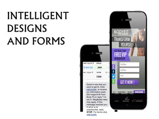 INTELLIGENT
DESIGNS
AND FORMS
(Only until
Great to see that you
want to get fit, Click
mbit.ly/a4s to receive
our information pack.
2txt msgs/mnth from
Body Fit or reply Y to
opt in. Msg&data rates
may apply. If this
message reached you
in error or to
unsubscribe, reply
STOP. For terms click
mbit.ly/a4s
Ts & Cs SPAM Policy Privacy
Send me the
information pack
Ts & Cs SPAM Policy PrivacyUnsubscribe
 