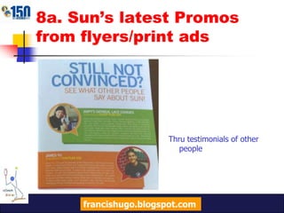 8a. Sun’s latest Promos from its websiteCall abroad for only P2/min with Sun P20 for 10 service! Todo IDD now has lower rates to more countries!Ideal for families with OFWsfrancishugo.blogspot.com