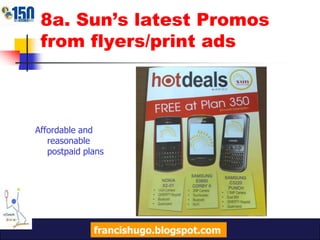 8a. Sun’s latest Promos from flyers/print adsThru testimonials of other peoplefrancishugo.blogspot.com