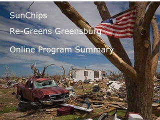 June 27, 2008 SunChips  Re-Greens Greensburg Online Program Summary   