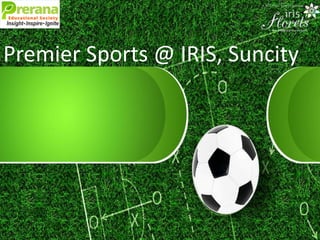 Premier Sports @ IRIS, Suncity
 