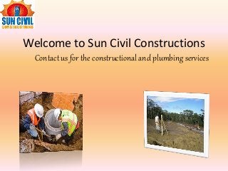 Welcome to Sun Civil Constructions
Contact us for the constructional and plumbing services
 