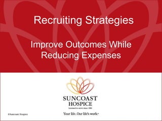Recruiting Strategies Improve Outcomes While Reducing Expenses 