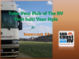 Take Your Pick of The RV  That Suits Your Style At Suncoast  RV 