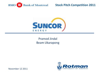 Stock Pitch Competition 2011




                    Pramod Jindal
                   Beam Ukarapong




November 12 2011
 