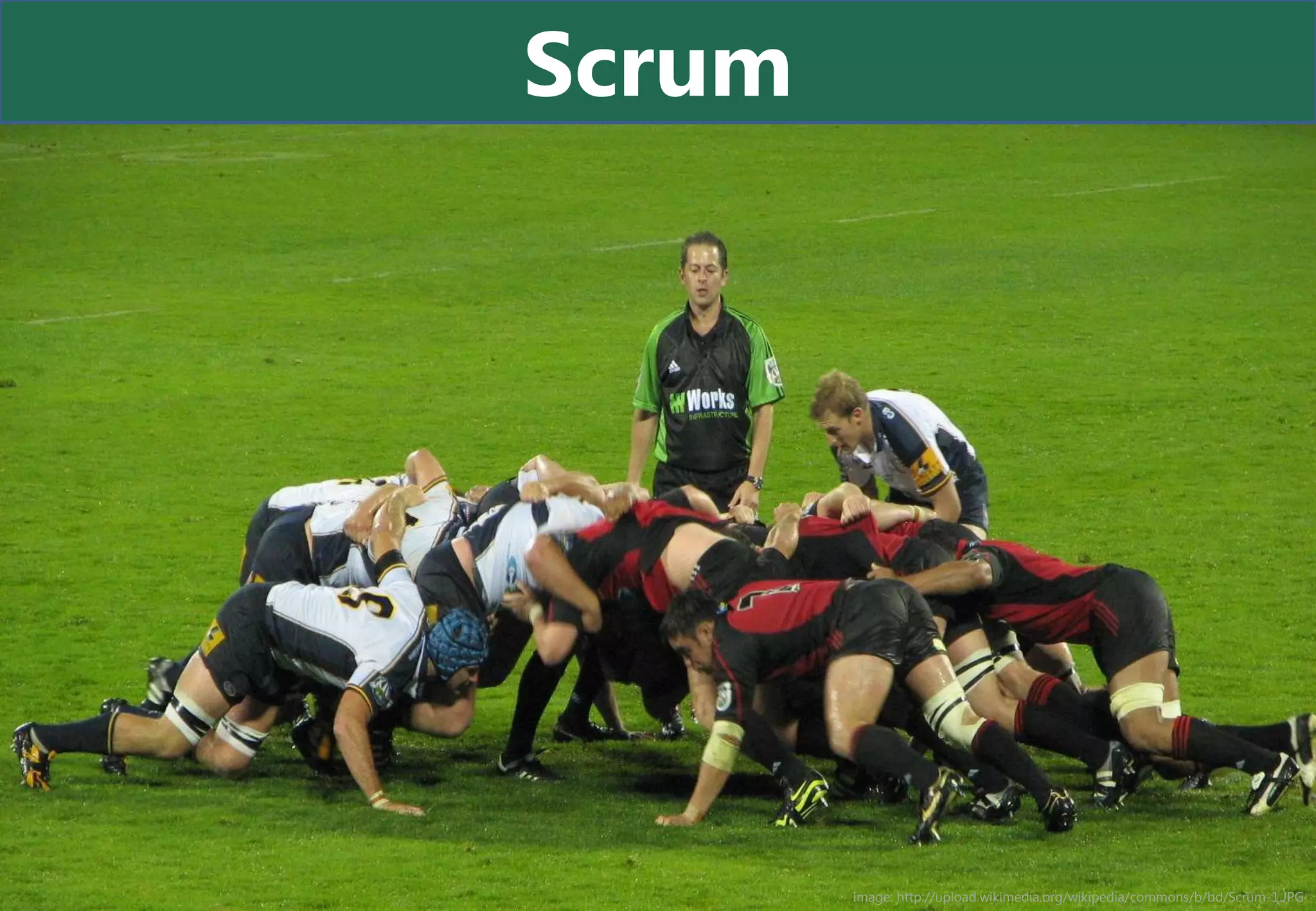 Scrum




        Image: http://upload.wikimedia.org/wikipedia/commons/b/bd/Scrum-1.JPG
 