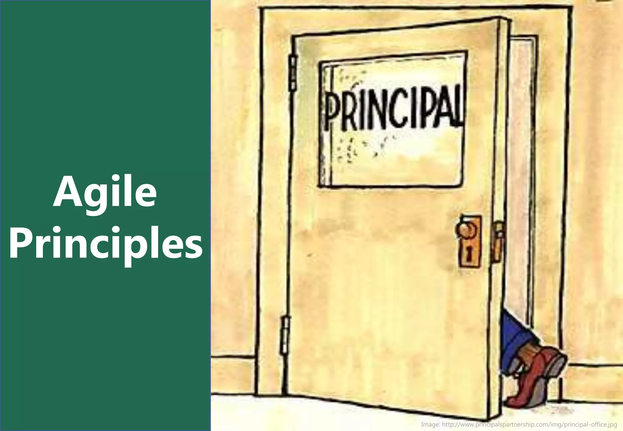 Agile
Principles


             Image: http://www.principalspartnership.com/img/principal-office.jpg
 