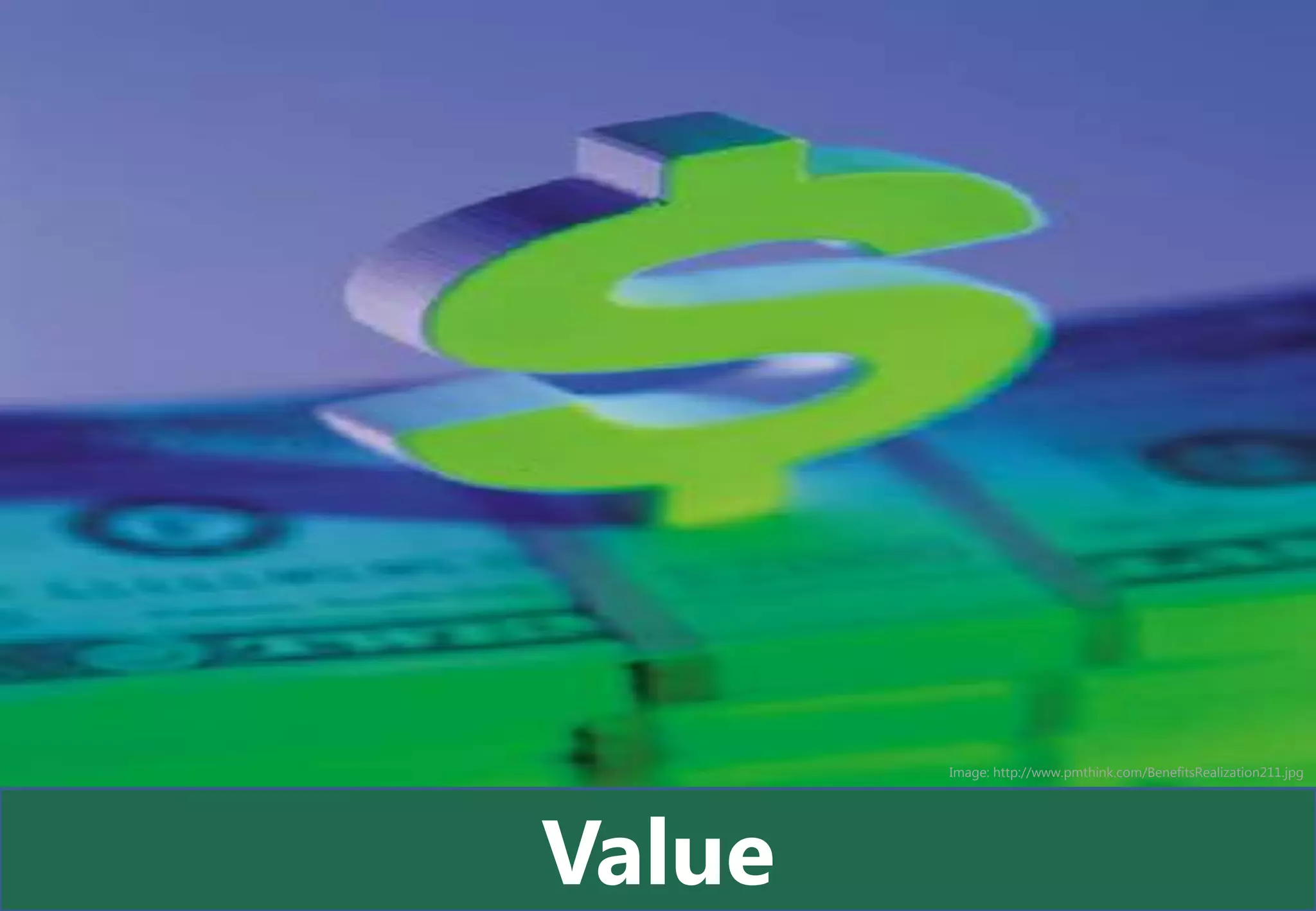 Image: http://www.pmthink.com/BenefitsRealization211.jpg




Value
 