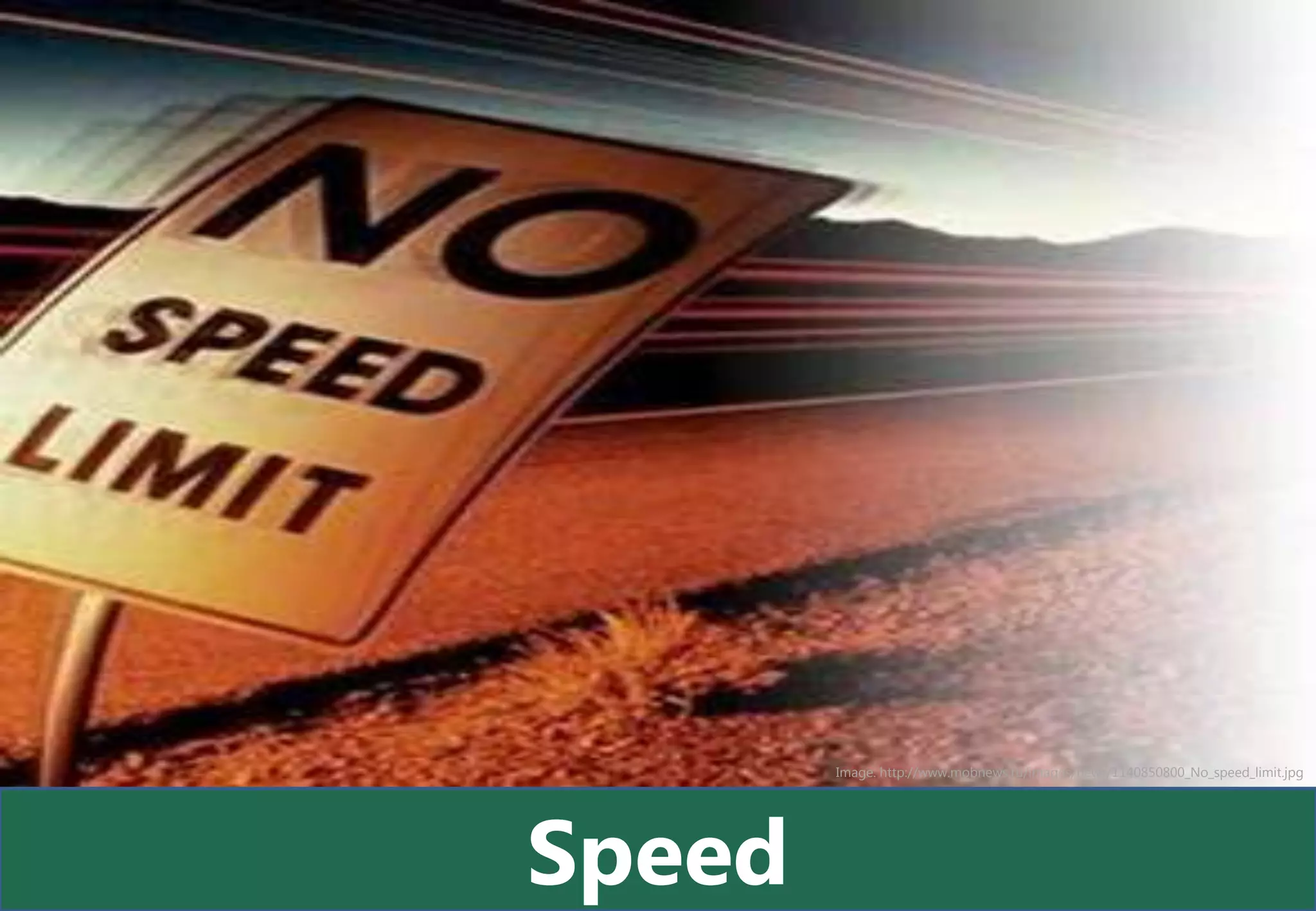Image: http://www.mobnews.ru/images/news/1140850800_No_speed_limit.jpg




Speed
 