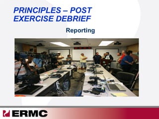 Reporting
PRINCIPLES – POST
EXERCISE DEBRIEF
 