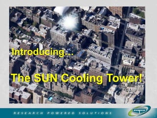 Introducing…

The SUN Cooling Tower!

1

 