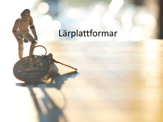 Lärplattformar
 